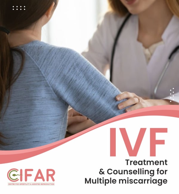 IVF Treatment and Counselling forMultiple Pregnancy Failures