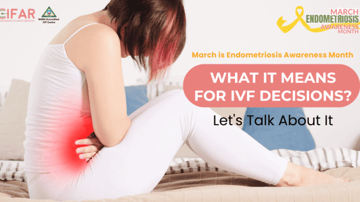 March is Endometriosis Awareness Month: What It Means for IVF Decisions?