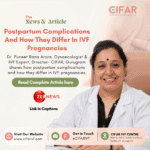 Postpartum Complications And How They Differ In IVF Pregnancies!