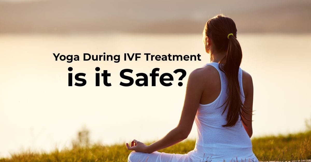 Yoga During IVF Treatment: Is It Safe? Ask IVF Expert in India