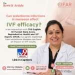 Can waterborne infections in monsoon affect IVF efficacy?