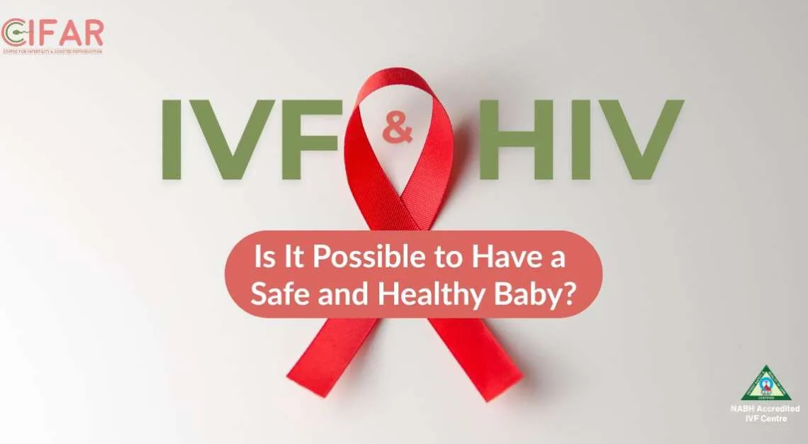 IVF and HIV: Is It Possible to Have a Safe and Healthy Baby?