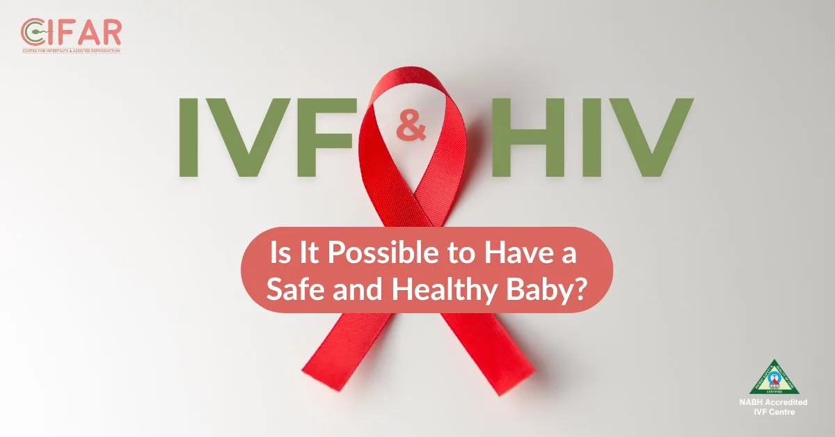 IVF and HIV: Is It Possible to Have a Safe and Healthy Baby?