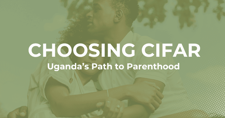 Bridging the Distance to Parenthood: Why Ugandan Couples Trust CIFAR IVF Centre